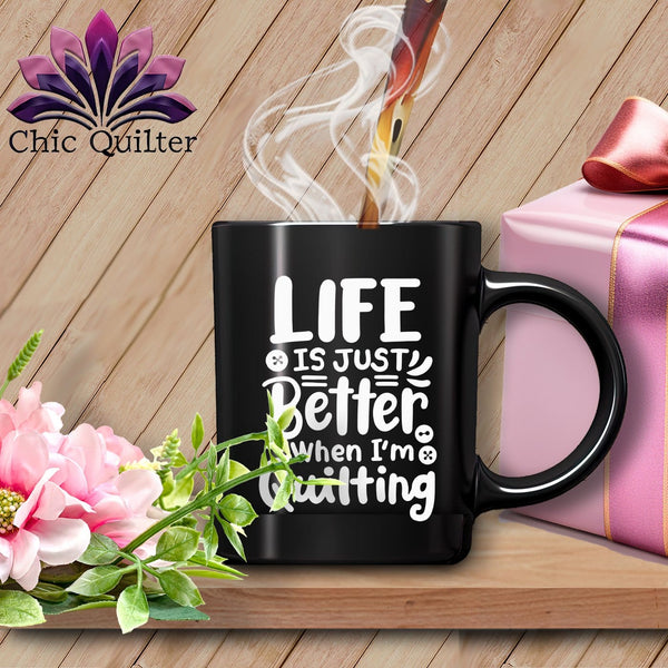 MyDesigns Physical Item Black Mug | White Print / Black / 15oz Life is Just Better When I'm Quilting ~ 15oz Large Coffee Mug