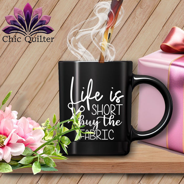 MyDesigns Physical Item Black Mug | White Print / Black / 15oz Life Is Short Buy The Fabric ~ 15oz Large Coffee Mug