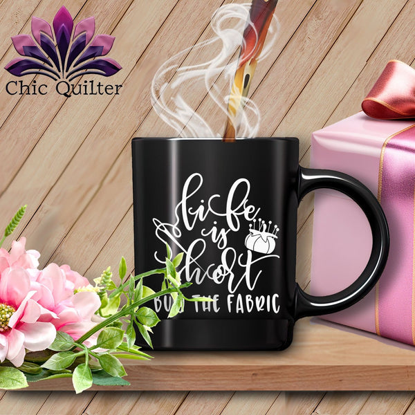 MyDesigns Physical Item Black Mug | White Print / Black / 15oz Life is short buy the fabric ~ 15oz Large Coffee Mug