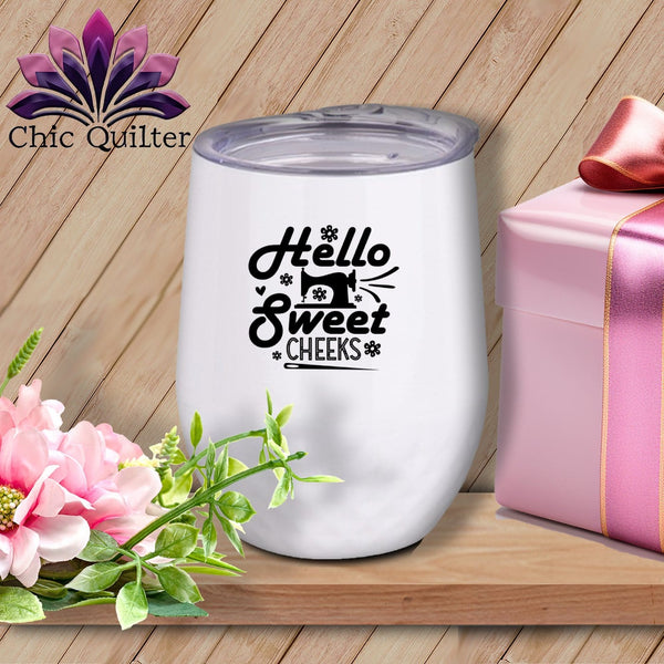 MyDesigns Physical Item Black Print / White / 12 oz Hello Sweet Cheeks ~ 12oz Wine Tumbler with Lid