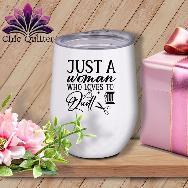 MyDesigns Physical Item Black Print / White / 12 oz Just a Woman Who Loves to Quilt ~ 12oz Wine Tumbler with Lid