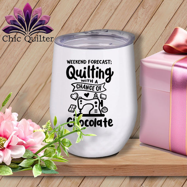 MyDesigns Physical Item Black Print / White / 12 oz Weekend Forecase Quilting With a Chance ~ 12oz Wine Tumbler with Lid