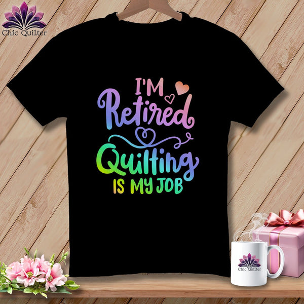 MyDesigns Physical Item Black / S I'm Retired Quilting is My ~Premium Tee