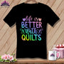 MyDesigns Physical Item Black / S LIfe is Better with Quilts ~SuperSoft V-Neck Tee