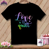 MyDesigns Physical Item Black / S Love To Quilt ~Premium Tee