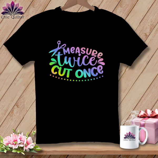 MyDesigns Physical Item Black / S Measure Twice Cut Once ~Premium Tee