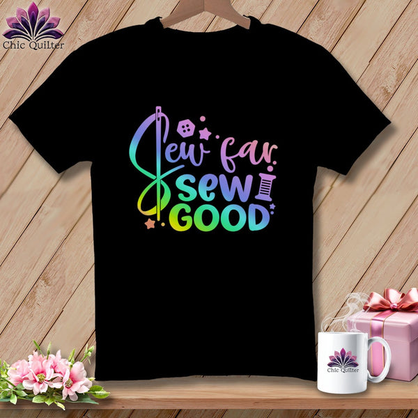 MyDesigns Physical Item Black / S Sew Far Sew Good ~Premium Tee