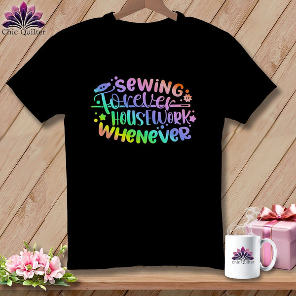 MyDesigns Physical Item Black / S Sewing Forever Housework Whenever ~Premium Tee