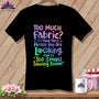 MyDesigns Physical Item Black / S Too Much Fabric I Think The Phrase ~SuperSoft V-Neck Tee