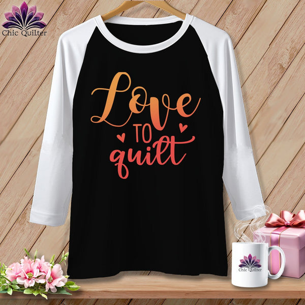 MyDesigns Physical Item Black/White / S Love To Quilt ~ Raglan 3/4 Sleeve Tee