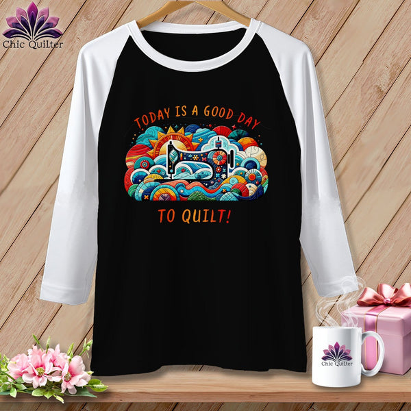 MyDesigns Physical Item Black/White / S Today is a Good Day to Quilt ~ Raglan 3/4 Sleeve Tee