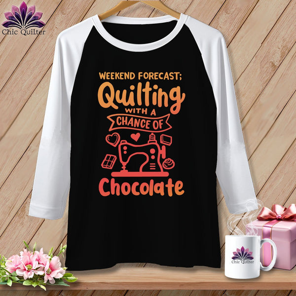 MyDesigns Physical Item Black/White / S Weekend Forecast Quilting With a Chance of Chocolate ~ Raglan 3/4 Sleeve Tee