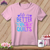 MyDesigns Physical Item Blossom / S LIfe is Better with Quilts ~Premium Tee