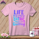 MyDesigns Physical Item Blossom / S Life is Just Better When I'm Quilting ~Premium Tee