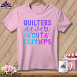 MyDesigns Physical Item Blossom / S Quilters Never Cut Corners ~Premium Tee