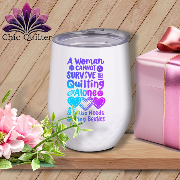 MyDesigns Physical Item Blurple Print / White / 12 oz A Woman Cannot Survive Quilting Alone ~ 12oz Wine Tumbler with Lid