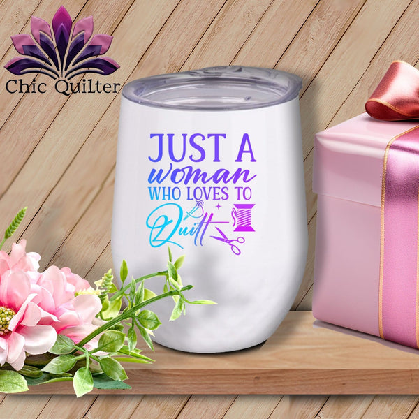 MyDesigns Physical Item Blurple Print / White / 12 oz Just a Woman Who Loves to Quilt ~ 12oz Wine Tumbler with Lid