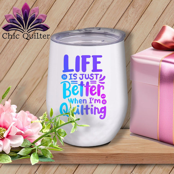 MyDesigns Physical Item Blurple Print / White / 12 oz Life is Just Better When Im Quilting ~ 12oz Wine Tumbler with Lid