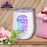 MyDesigns Physical Item Blurple Print / White / 12 oz Remember My Quilting Time Is For Everyone's Safety ~ 12oz Wine Tumbler with Lid