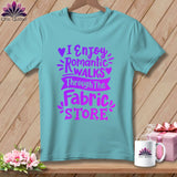 MyDesigns Physical Item Chalky Mint / S I Enjoy Romantic Walks Through the Fabric Store ~Premium Tee