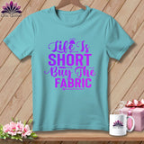 MyDesigns Physical Item Chalky Mint / S Life is Short Buy the Fabric ~Premium Tee