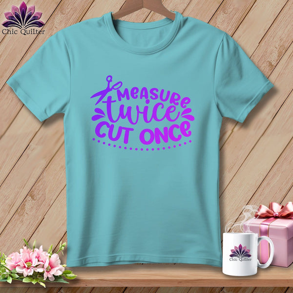 MyDesigns Physical Item Chalky Mint / S Measure Twice Cut Once ~Premium Tee