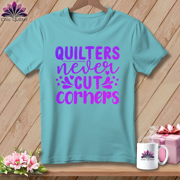 MyDesigns Physical Item Chalky Mint / S Quilters Never Cut Corners ~Premium Tee