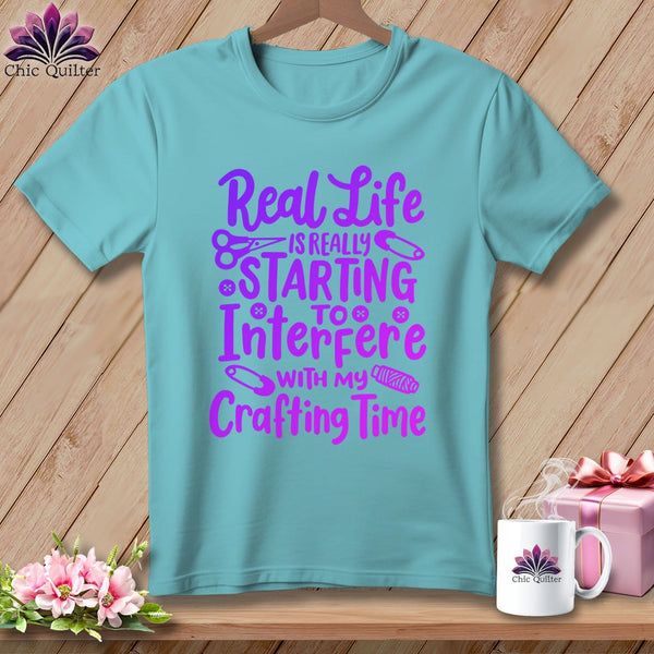 MyDesigns Physical Item Chalky Mint / S Real Life is Really Starting to Interfere with my Crafting Time ~Premium Tee