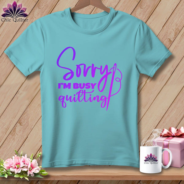 MyDesigns Physical Item Chalky Mint / S Sorry I'm Busy Quilting ~Premium Tee