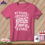 MyDesigns Physical Item Crunchberry / S I Enjoy Romantic Walks Through the Fabric Store ~Premium Tee