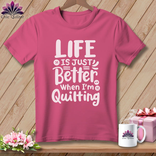 MyDesigns Physical Item Crunchberry / S Life is Just Better When I'm Quilting ~Premium Tee