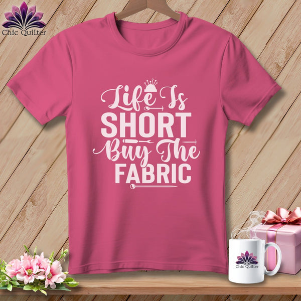 MyDesigns Physical Item Crunchberry / S Life is Short Buy the Fabric ~Premium Tee