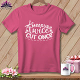 MyDesigns Physical Item Crunchberry / S Measure Twice Cut Once ~Premium Tee