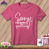 MyDesigns Physical Item Crunchberry / S Sorry I'm Busy Quilting ~Premium Tee