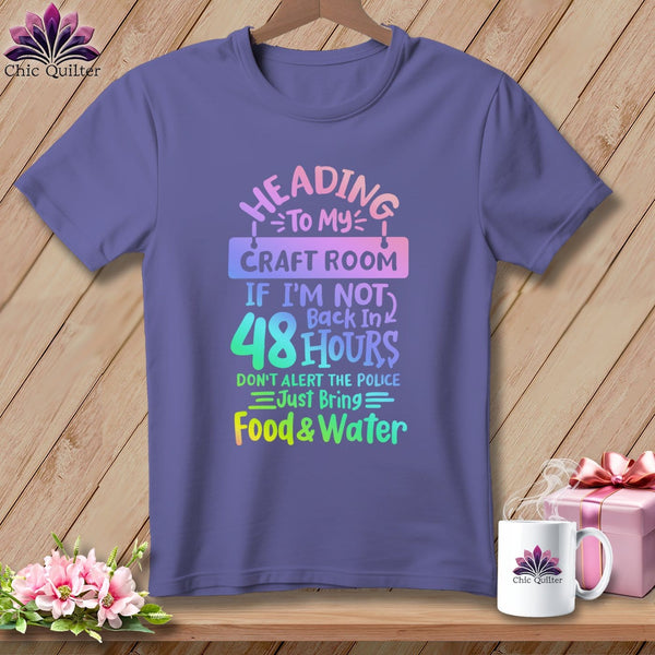 MyDesigns Physical Item Grape / S Heading to My Craft Room If I'm Not Back in 48 Hours, Don't Alert the Police - Just Bring Food and Water ~Premium Tee