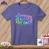 MyDesigns Physical Item Grape / S Measure Twice Cut Once ~Premium Tee
