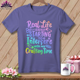 MyDesigns Physical Item Grape / S Real Life is Really Starting to Interfere with my Crafting Time ~Premium Tee
