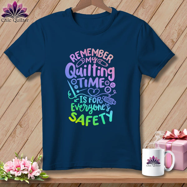 MyDesigns Physical Item Navy / S Remember My Quilting Time Is For Everyone's Safety ~Premium Tee