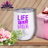 MyDesigns Physical Item Purple Print / White / 12 oz Life is a stitch ~ 12oz Wine Tumbler with Lid