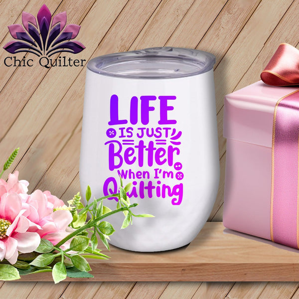 MyDesigns Physical Item Purple Print / White / 12 oz Life is Just Better When Im Quilting ~ 12oz Wine Tumbler with Lid