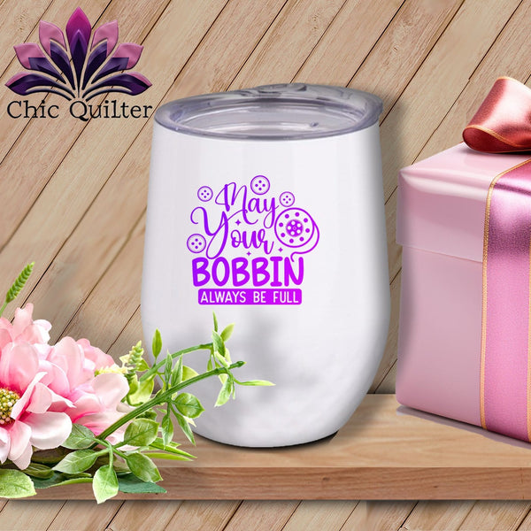 MyDesigns Physical Item Purple Print / White / 12 oz May Your Bobbin Always Be Full ~ 12oz Wine Tumbler with Lid