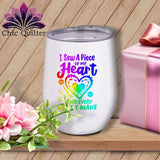 MyDesigns Physical Item Rainbow Print / White / 12 oz I Sew A Piece of My Heart Into Every Quilt ~ 12oz Wine Tumbler with Lid
