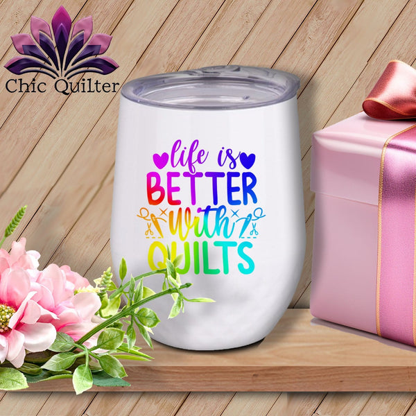 MyDesigns Physical Item Rainbow Print / White / 12 oz LIfe is Better with Quilts ~ 12oz Wine Tumbler with Lid