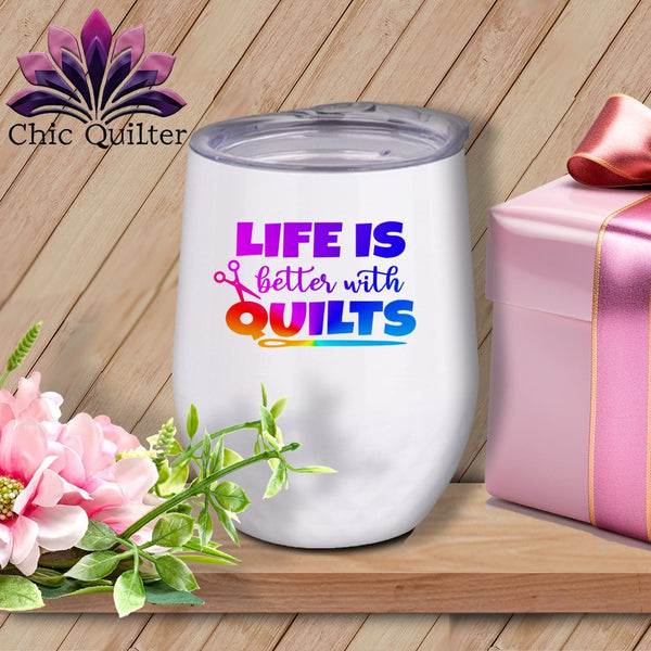 MyDesigns Physical Item Rainbow Print / White / 12 oz Life Is Better With Quilts ~ 12oz Wine Tumbler with Lid