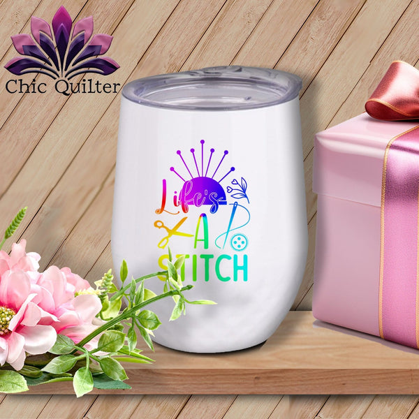 MyDesigns Physical Item Rainbow Print / White / 12 oz Lifes a stitch ~ 12oz Wine Tumbler with Lid