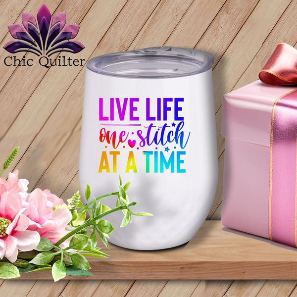 MyDesigns Physical Item Rainbow Print / White / 12 oz Live Life One Stitch at a Time ~ 12oz Wine Tumbler with Lid