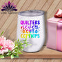 MyDesigns Physical Item Rainbow Print / White / 12 oz Quilters Never Cut Corners ~ 12oz Wine Tumbler with Lid