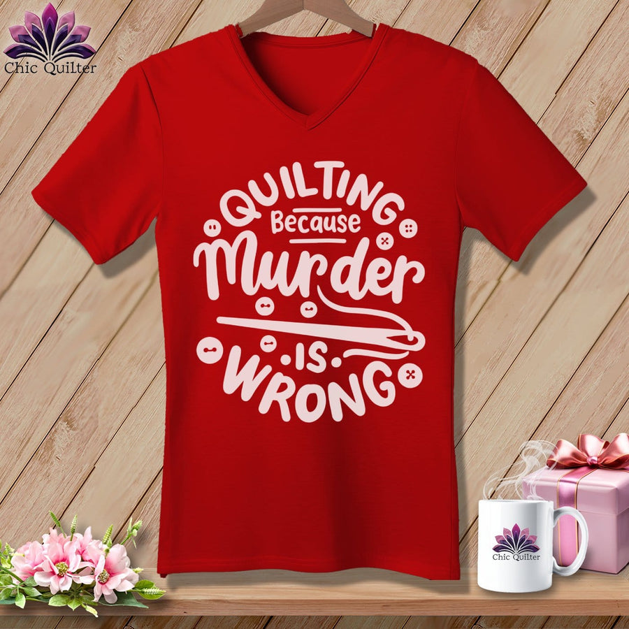 MyDesigns Physical Item Red / S Quilting Because Murder is Wrong ~SuperSoft V-Neck Tee