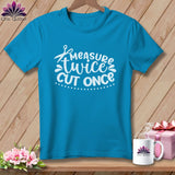 MyDesigns Physical Item Royal Caribe / S Measure Twice Cut Once ~Premium Tee