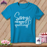 MyDesigns Physical Item Royal Caribe / S Sorry I'm Busy Quilting ~Premium Tee